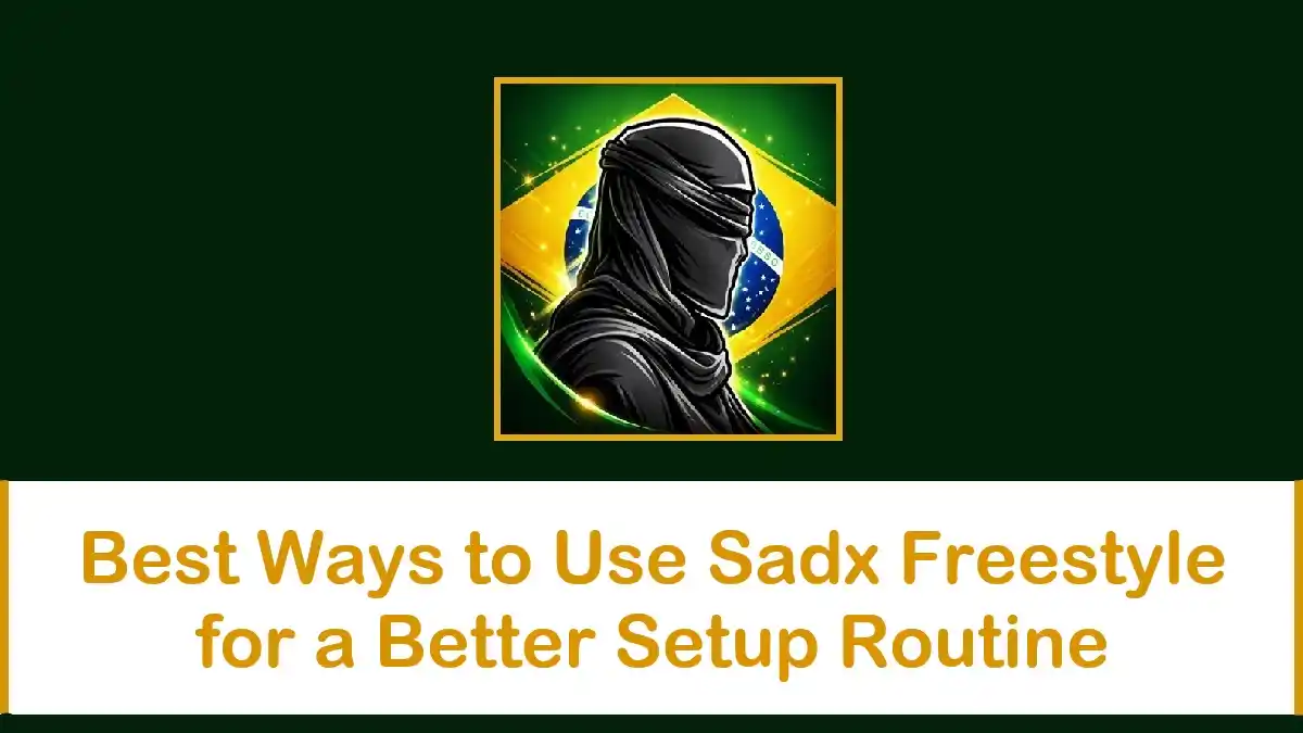 Best Ways to Use Sadx Freestyle for a Better Setup Routine