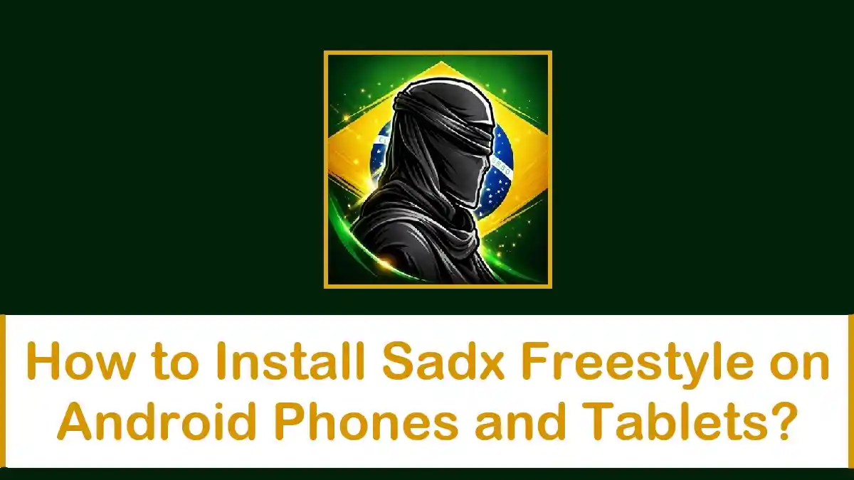 How to Install Sadx Freestyle on Android Phones and Tablets